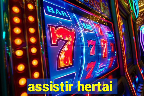 assistir hertai